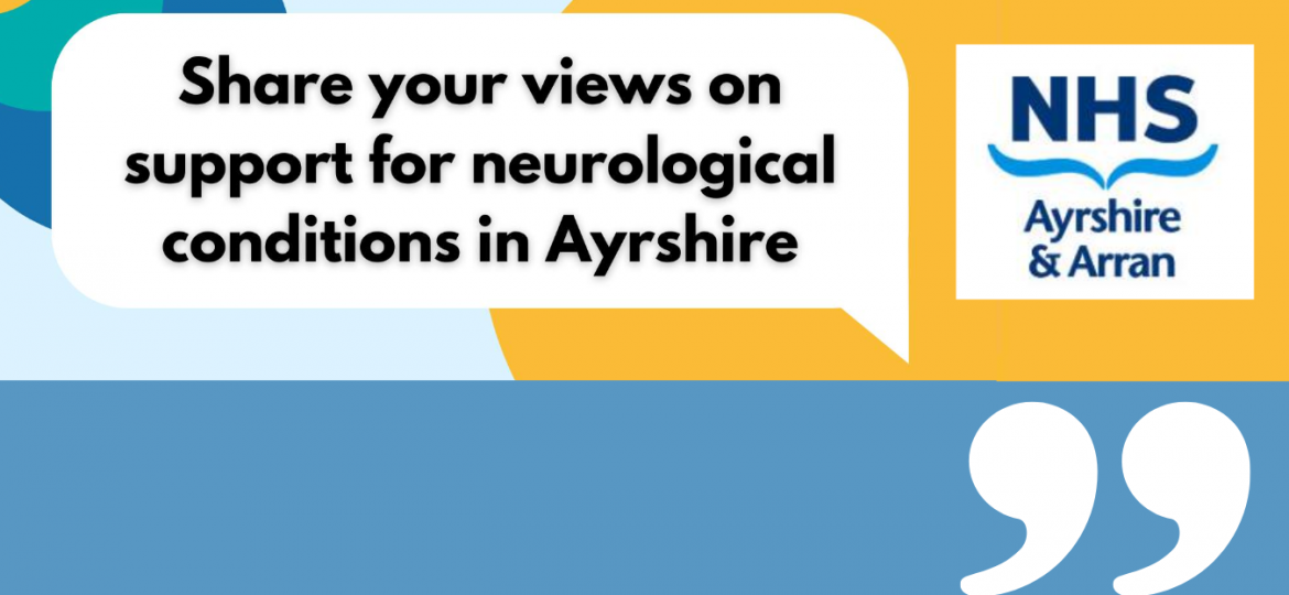 NHS and Health and Social Care pan-Ayrshire graphic for neurological survey share your views