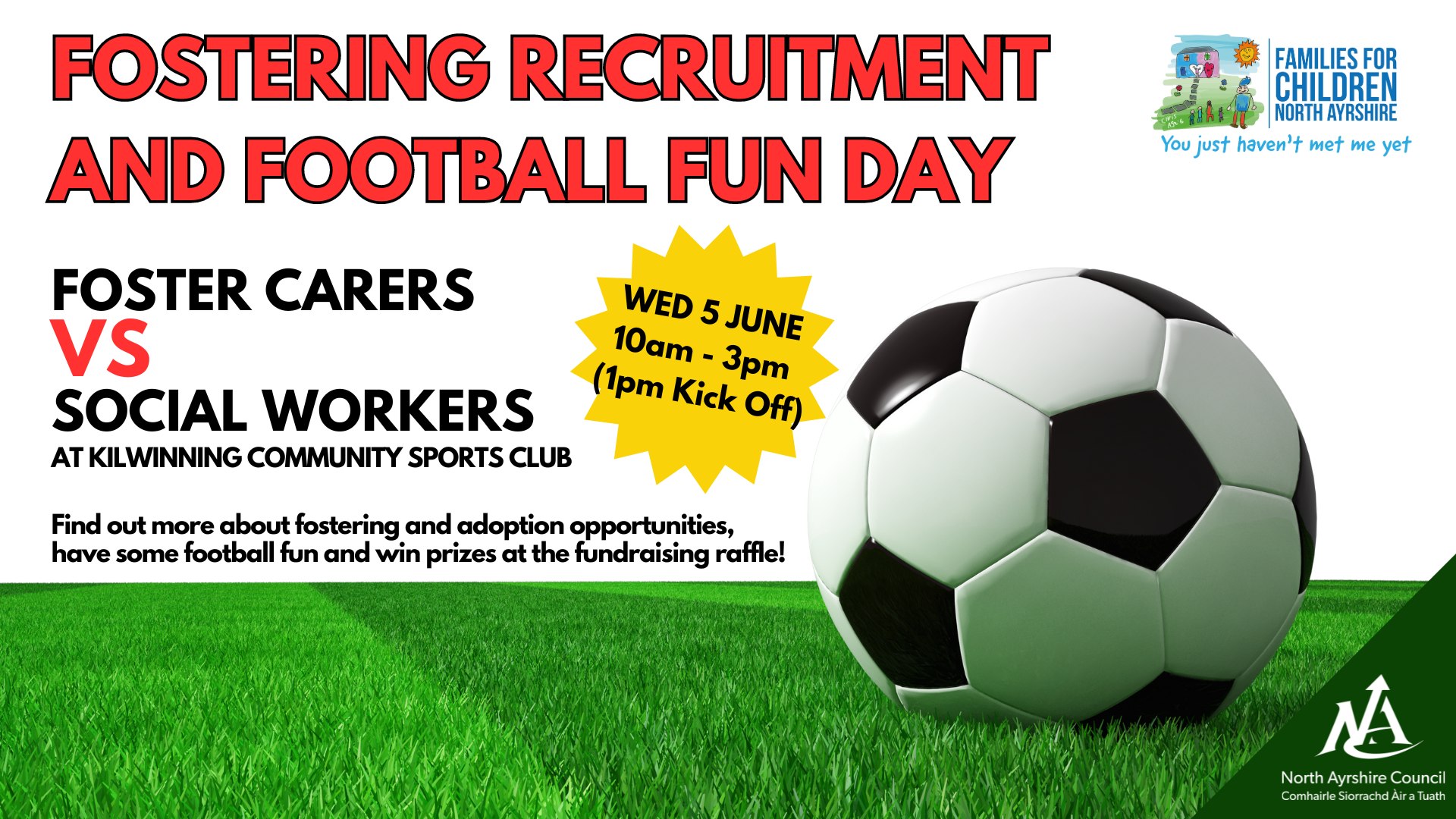 Fostering Recruitment and Football Fun Day - Wed 3 June 10am-3pm with Foster Carers VS Social Workers football match at 1pm and fundraising raffle.