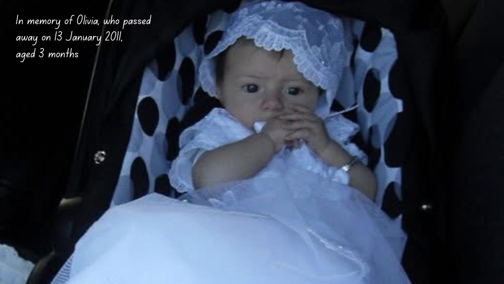In memory of Olivia who passed away on 13 January 2011, aged 3 months