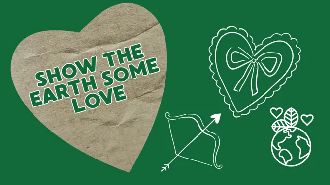Green background graphic with "show the earth some love" tagline and valentine's day motifs
